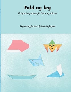 Fold og leg - Origami og action for børn og voksne