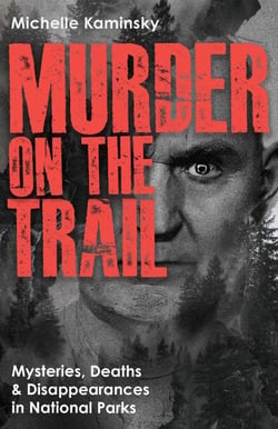 Murder on the Trail - Mysteries, Deaths, and Disappearances in National Parks (Featuring Gabby Petito, Toni Henthorn, Gary Michael Hilton, and More)