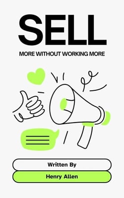 Sell ??More Without Working More - Preparation for Success, #1