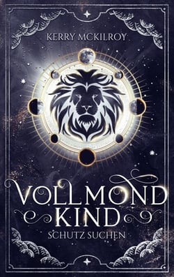 Vollmondkind - Schutz suchen - Teil 2 der Urban Fantasy Buch Reihe, für Jugendliche ab 12 Jahre, ein spannender, emotionaler und berührender Roman mit Mondmagie, keltischer Mythologie und einer starken Heldin, eine fantastische Geschenkidee für alle Fa...