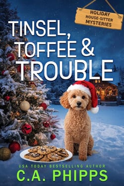 Tinsel, Toffee and Trouble - Holiday House-Sitter Mysteries, #1