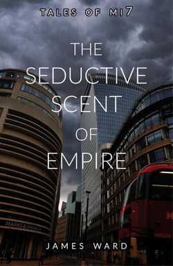 The Seductive Scent of Empire - Tales of MI7, #15