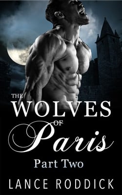 The Wolves of Paris: Part Two (Gay Werewolf Romance) - The Wolves of Paris, #2