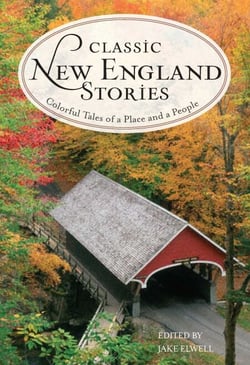 Classic New England Stories - Colorful Tales of a Place and a People