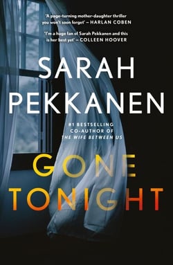 Gone Tonight - Skilfully plotted, full of twists and turns, this is THE must-read can't-look-away thriller of the year