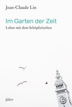 Im Garten der Zeit - Leben mit dem Schöpferischen