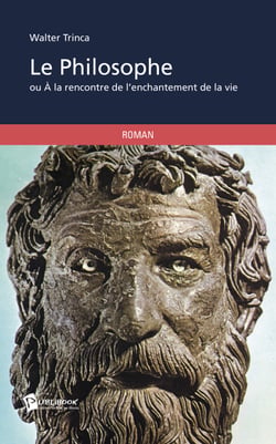 Le Philosophe - ou À la rencontre de l'enchantement de la vie