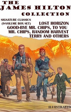 The James Hilton Collection. Signature Classics (9-Volume Box Set). Illustrated - Lost Horizon, Good-Bye Mr. Chips, To You, Mr. Chips, Random Harvest, Terry and others