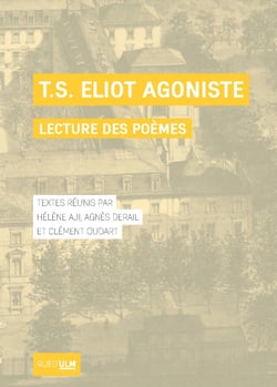 T. S. Eliot agoniste - Lecture des poèmes