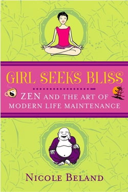 Girls Seek Bliss - Zen and the Art of Modern Life Maintenance