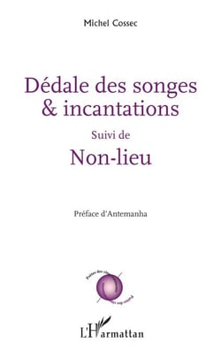 Dédale des songes &amp; incantations - <em>Suivi de</em> Non-lieu