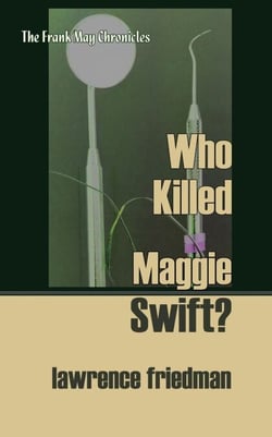 Who Killed Maggie Swift? - The Frank May Chronicles, #5