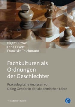 Fachkulturen als Ordnungen der Geschlechter - Praxeologische Analysen von Doing Gender in der akademischen Lehre