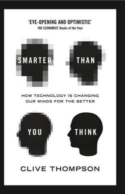 Smarter Than You Think - How Technology is Changing Our Minds for the Better