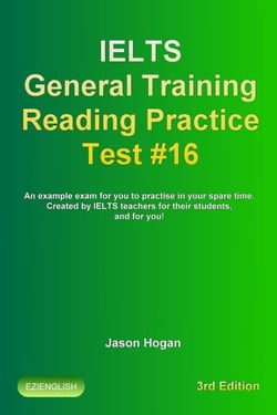 IELTS General Training Reading Practice Test #16. An Example Exam for You to Practise in Your Spare Time. Created by IELTS Teachers for their students, and for you! - IELTS General Training Reading Practice Tests, #16