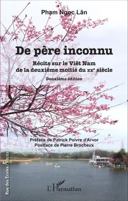 De père inconnu - Récits sur le Viêt Nam de la deuxième moitié du XXe sicèle Deuxième édition - Deuxième édition