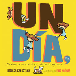 Un Día, Fin (One Day, The End) - Cuentos cortos, cortísimos, más cortos que nunca