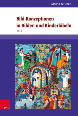 Bild-Konzeptionen in Bilder- und Kinderbibeln - Die historischen Anfänge und ihre Wiederentdeckung in der Gegenwart