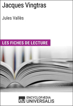 Jacques Vingtras de Jules Vallès - Les Fiches de lecture d'Universalis
