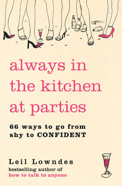 Always in the Kitchen at Parties - Simple Tools for Instant Confidence