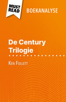 De Century Trilogie van Ken Follett (Boekanalyse) - Volledige analyse en gedetailleerde samenvatting van het werk