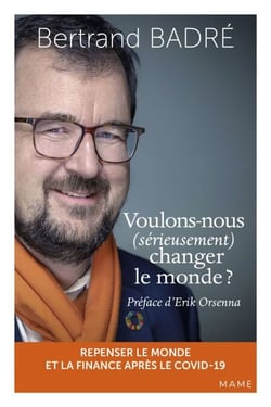Voulons-nous (sérieusement) changer le monde ? - Repenser le monde et la finance après le Covid-19