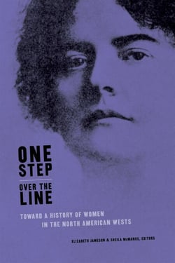 One Step Over the Line - Toward a History of Women in the North American Wests