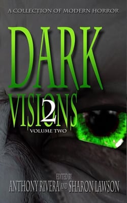 Dark Visions: A Collection of Modern Horror - Volume Two - Dark Visions Series, #2