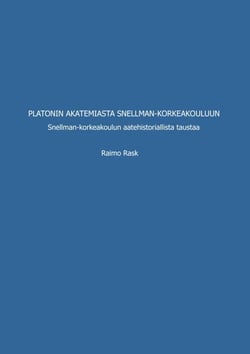 Platonin akatemiasta Snellman-korkeakouluun - Snellman-korkeakoulun aatehistoriallista taustaa