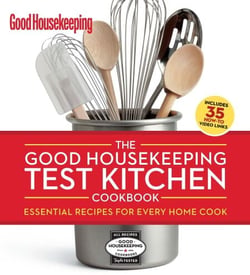 The Good Housekeeping Test Kitchen Cookbook - Essential Recipes for Every Home Cook