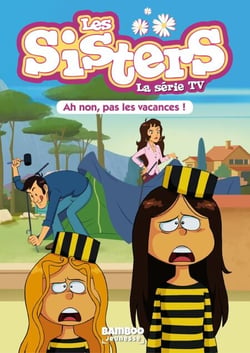 Les Sisters - La Série TV - Poche - tome 02 - Ah non, pas les vacances !