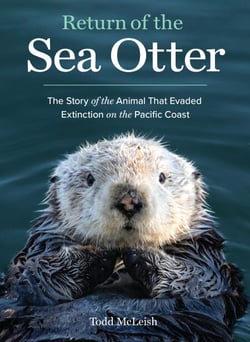 Return of the Sea Otter - The Story of the Animal That Evaded Extinction on the Pacific Coast