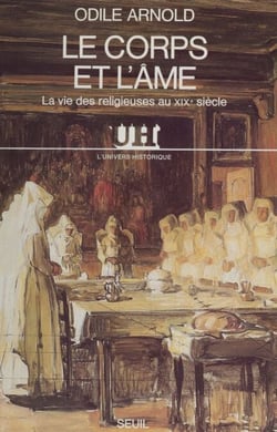 Le Corps et l'Âme - La vie des religieuses au XIXe siècle