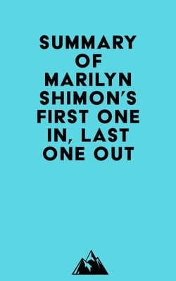 Summary of Marilyn Shimon's First One In, Last One Out