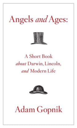 Angels and Ages - A Short Book about Darwin, Lincoln, and Modern Life