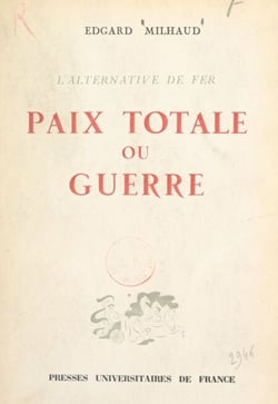 Paix totale ou guerre, l'alternative de fer