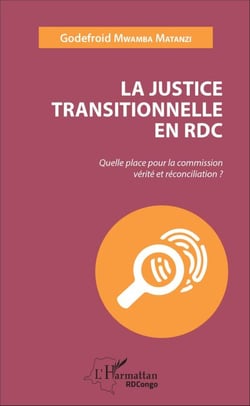 La justice transitionnelle en RDC - Quelle place pour la commission vérité et réconciliation ?