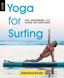 Yoga for Surfing - Tips, Techniques, and Living the Flow State