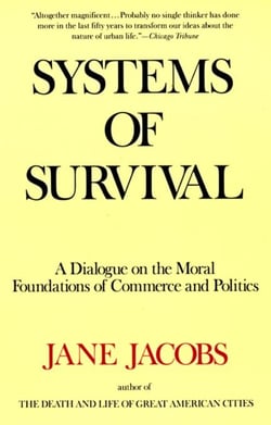 Systems of Survival - A Dialogue on the Moral Foundations of Commerce and Politics