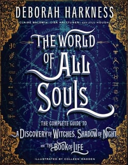 The World of All Souls - The Complete Guide to A Discovery of Witches, Shadow of Night, and The Book of Life