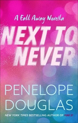 Next to Never - A Fall Away Novella