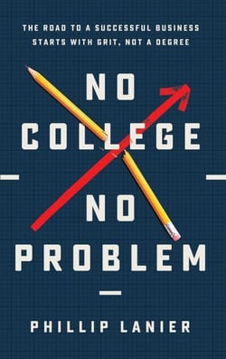 No College, No Problem - The Road to a Successful Business Starts with Grit, Not a Degree