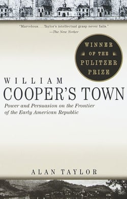 William Cooper's Town - Power and Persuasion on the Frontier of the Early American Republic (Pulitzer Prize Winner)
