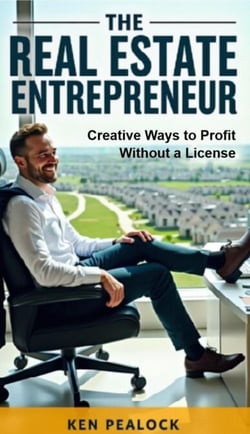 The Real Estate Entrepreneur: Creative Ways to Profit Without a License