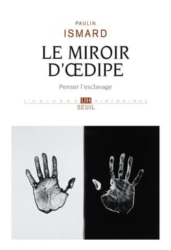 Le Miroir d'Œdipe - Penser l'esclavage