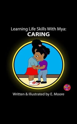 Learning Life Skills with Mya: Caring - Learning Life Skills with Mya Series, #1