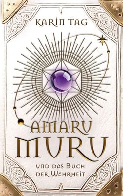 Amaru Muru und das Buch der Wahrheit - Weisheit, Magie und die Reise zum inneren Licht