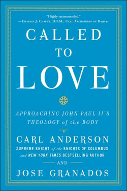 Called to Love - Approaching John Paul II's Theology of the Body