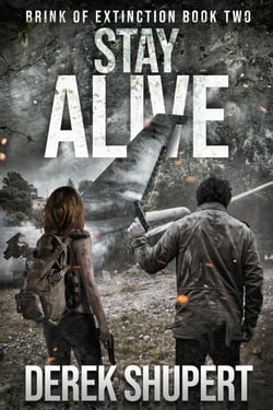 Stay Alive: A Post-Apocalyptic Survival Thriller - Brink of Extinction, #2