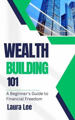 Wealth Building 101: A Beginner's Guide to Financial Freedom